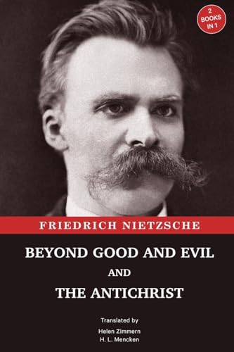 Beyond Good and Evil and The Antichrist: Two Books in One